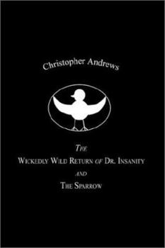 Paperback The Wickedly Wild Return of Dr. Insanity and The Sparrow Book