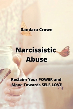 Paperback Narcissistic Abuse: Reclaim Your POWER and Move Towards SELF-LOVE Book