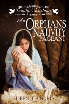 Paperback An Orphans Nativity Pageant (Family Christmas Stories, Book 3) Book