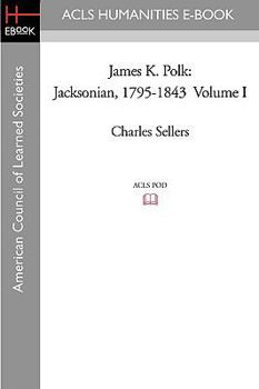 James K. Polk: Jacksonian 1795-1843 - Book #1 of the James K. Polk