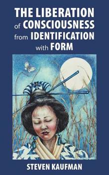 Paperback The Liberation of Consciousness from Identification with Form Book