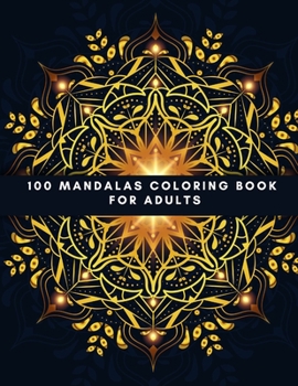 Paperback 100 Mandalas Coloring Book For Adults: Beautiful Patterns For Relaxation And Stress Relief Book