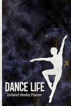 Paperback Dance Life Undated Weekly Planner: Male Ballet Dancer Weekly/ Monthly Organizer for Your Own Schedule Book