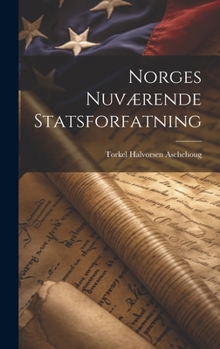 Hardcover Norges Nuværende Statsforfatning [Norwegian] Book