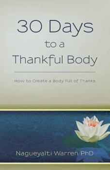 Paperback 30 Days to a Thankful Body: How to Create a Body Full of Thanks Book