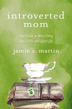 Paperback Introverted Mom: Your Guide to More Calm, Less Guilt, and Quiet Joy Book