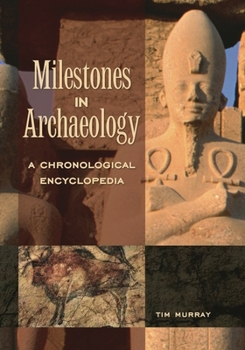 Hardcover Milestones in Archaeology: A Chronological Encyclopedia Book