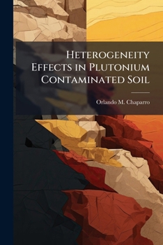 Paperback Heterogeneity Effects in Plutonium Contaminated Soil Book