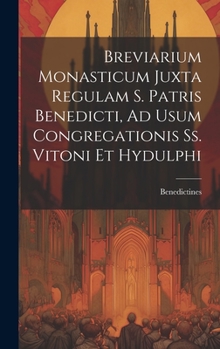 Hardcover Breviarium Monasticum Juxta Regulam S. Patris Benedicti, Ad Usum Congregationis Ss. Vitoni Et Hydulphi Book
