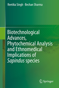 Paperback Biotechnological Advances, Phytochemical Analysis and Ethnomedical Implications of Sapindus Species Book