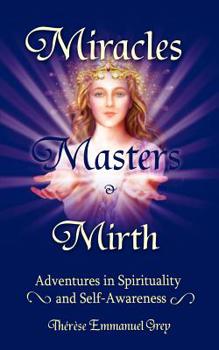 Paperback Miracles, Masters & Mirth: Adventures on the Path of Self-Awareness Book