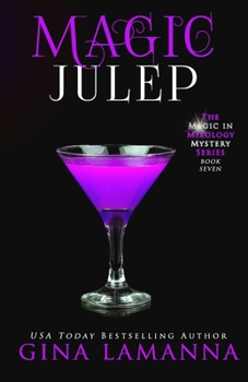 Magic Julep - Book #7 of the Magic & Mixology Mystery