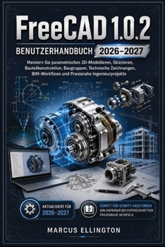 FreeCAD 1.0.2 Benutzerhandbuch 2026–2027 (German Edition)