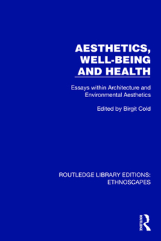 Hardcover Aesthetics, Well-being and Health: Essays within Architecture and Environmental Aesthetics Book