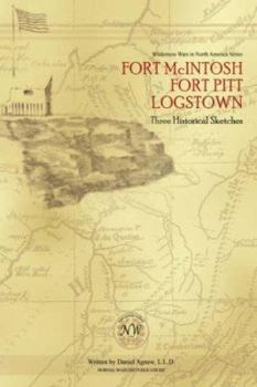 Hardcover Fort McIntosh, Fort Pitt, Logstown: Three Historical Sketches Book