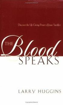 Paperback The Blood Speaks: Discover the Life-Giving Power of Jesus' Sacrifice Book
