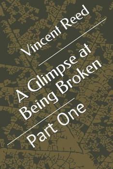 Paperback A Glimpse at Being Broken: Part One Book