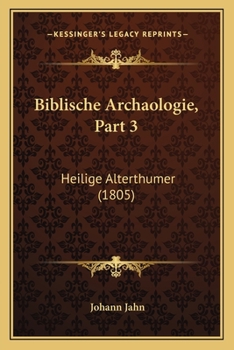 Paperback Biblische Archaologie, Part 3: Heilige Alterthumer (1805) [German] Book