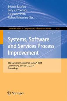 Paperback Systems, Software and Services Process Improvement: 21st European Conference, Eurospi 2014, Luxembourg, June 25-27, 2014. Proceedings Book