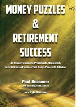 Paperback Money Puzzles & Retirement Success: An Insider’s Guide to Predictable, Consistent, Safe Retirement Income That Keeps Pace With Inflation Book