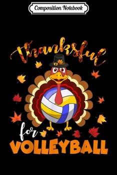 Paperback Composition Notebook: Thankful For Volleyball Funny Turkey Thanksgiving Gifts Journal/Notebook Blank Lined Ruled 6x9 100 Pages Book