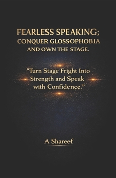 Paperback Fearless Speaking; Conquer Glossophobia and Own the Stage.: "Turn Stage Fright Into Strength and Speak with Confidence Book