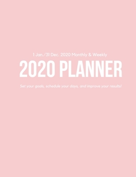 Weekly & Monthly 2020 Planner: Improve your Personal & Business Time Management with this Organizer, Activity Planner (1 Jan / 31 Dec - 8.5x11") Light Pink
