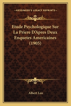 Paperback Etude Psychologique Sur La Priere D'Apres Deux Enquetes Americaines (1905) [French] Book