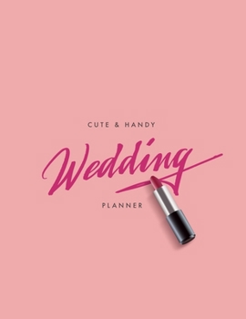 Paperback Cute and Handy Wedding Planner: Original Design Complete Wedding Planning Notebook Book