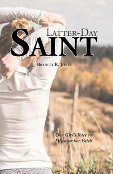 Latter Day Saint: One Girl's Race to Discover her Faith