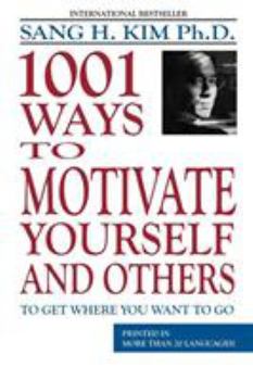 Paperback 1,001 Ways to Motivate Yourself and Others: To Get Where You Want to Go Book