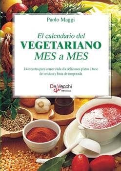 El calendario del vegetariano mes a mes: Consejos y recetas saludables (Spanish Edition)