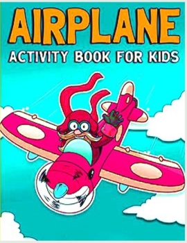 airplane ACTIVUTY coloring book: Anxiety airplanes Coloring Books For Adults And Kids Relaxation And Stress Relief