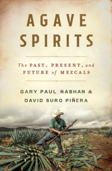 Hardcover Agave Spirits: The Past, Present, and Future of Mezcals Book