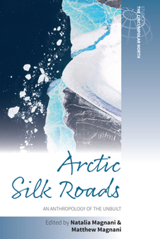 Library Binding Arctic Silk Roads: An Anthropology of the Unbuilt Book