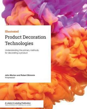 Paperback Product Decoration Technologies: Understanding the primary methods for decorating a product Book