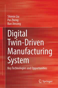 Hardcover Digital Twin-Driven Manufacturing System: Key Technologies and Opportunities Book