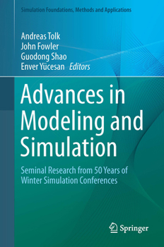 Hardcover Advances in Modeling and Simulation: Seminal Research from 50 Years of Winter Simulation Conferences Book