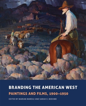 Hardcover Branding the American West, 23: Paintings and Films, 1900-1950 Book