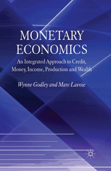 Paperback Monetary Economics: An Integrated Approach to Credit, Money, Income, Production and Wealth Book