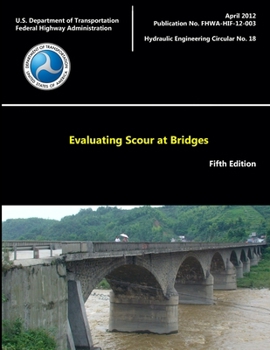 Paperback Evaluating Scour at Bridges - Fifth Edition (Hydraulic Engineering Circular No. 18) Book
