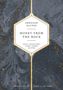 Hardcover Honey from the Rock: Daily Devotions from Young Kuyper Book