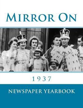 Paperback Mirror on 1937: Fascinating Book Containing 120 Newspaper Front Pages from 1937 - Excellent Birthday Gift / Present Idea. Book