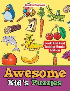 Paperback Awesome Kid's Puzzles - Look And Find Toddler Books Edition Book