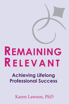 Paperback Remaining Relevant: Achieving Lifelong Professional Success Book