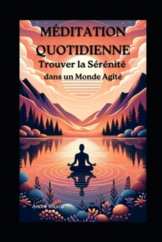 Paperback Méditation Quotidienne: Trouver la Sérénité dans un Monde Agité [French] Book