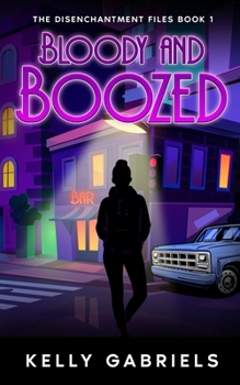 Paperback Bloody and Boozed: The Disenchantment Files Book