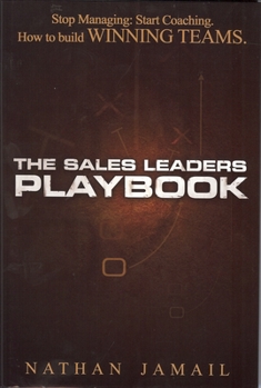 Hardcover The Sales Leaders Playbook: Stop Managin: Start Coaching. How to Build Winning Teams. Book
