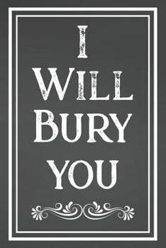 Paperback I Will Bury You: Blank Lined Mortician Journal Book