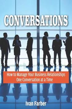 Paperback Conversations: How to Manage Your Business Relationships One Conversation at a Time Book